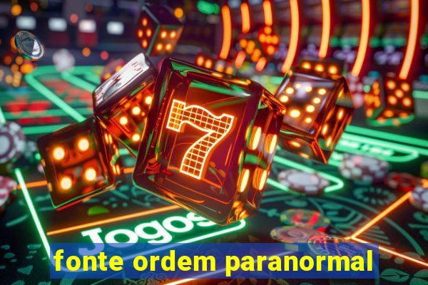 fonte ordem paranormal